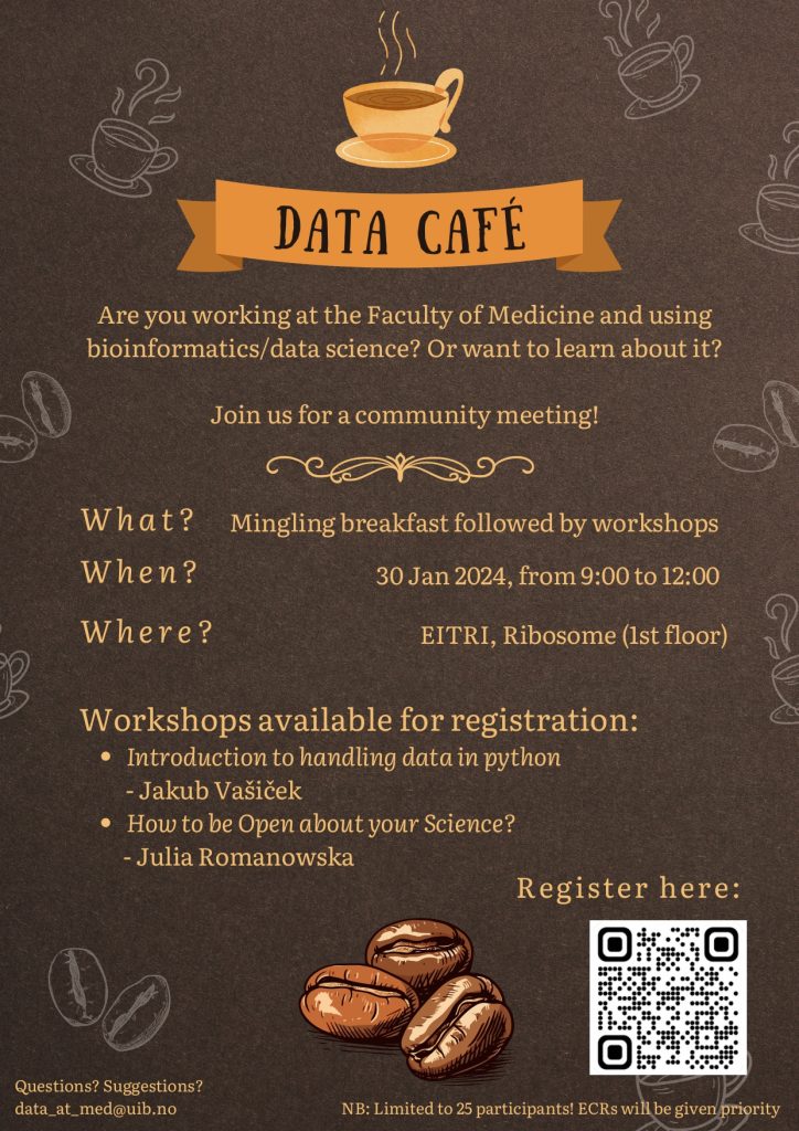 Are you working at the Faculty of Medicine and using bioinformatics/data science? Or want to learn about it? Join us for a community meeting! 
W h a t ?
W h e r e ?
Register here:
W h e n ?
Workshops available for registration:
Mingling breakfast followed by workshops
30 Jan 2024, from 9:00 to 12:00
EITRI, Ribosome (1st floor)
Introduction to handling data in python
- Jakub Vašiček
How to be Open about your science. 
Register here: https://docs.google.com/forms/d/e/1FAIpQLScsvbW4Yb2krkRFgrbmsDRFNfG0u7ljQj387sNmtJ1_yGdoEg/viewform?pli=1 